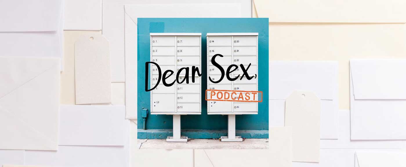The Story Behind “Dear Sex,” Podcast